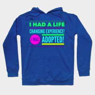 Life Changing Experience Being Adopted (Colorful Font) Hoodie